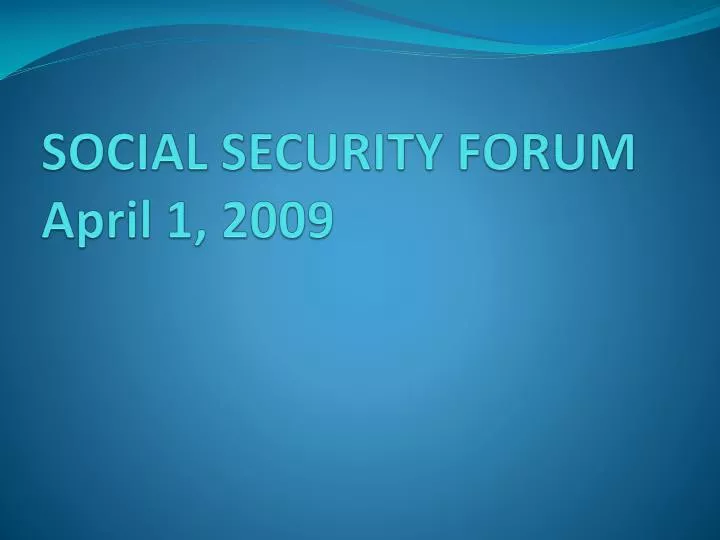 social security forum april 1 2009