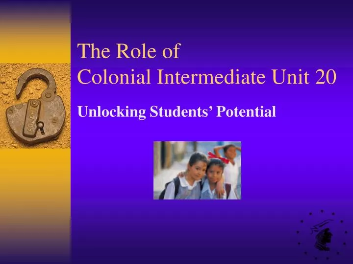 the role of colonial intermediate unit 20