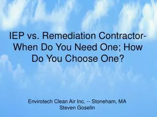 IEP vs. Remediation Contractor- When Do You Need One; How Do You Choose One?