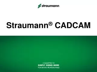 Straumann ® CADCAM