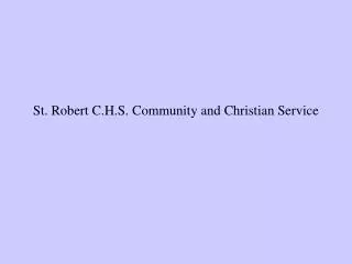 St. Robert C.H.S. Community and Christian Service