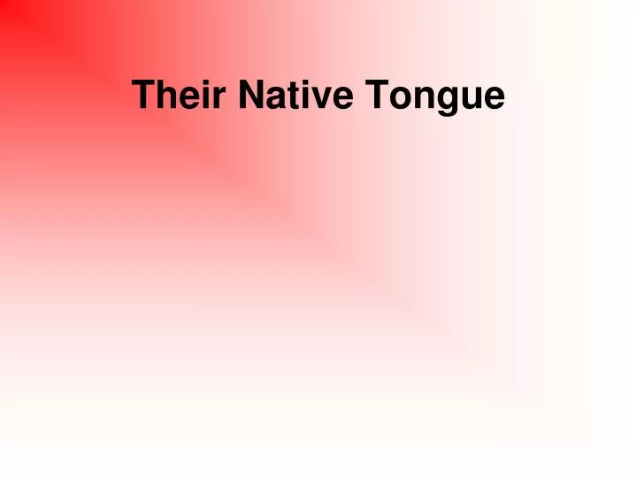 their native tongue