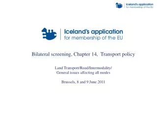 Bilateral screening, Chapter 14, Transport policy Land Transport/Road/Intermodality/ General issues affecting all modes