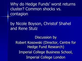 Why do Hedge Funds’ worst returns cluster? Common shocks vs. contagion by Nicole Boyson, Christof Shahel and Rene Stulz