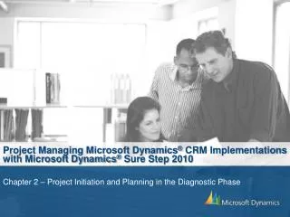 Project Managing Microsoft Dynamics ® CRM Implementations with Microsoft Dynamics ® Sure Step 2010