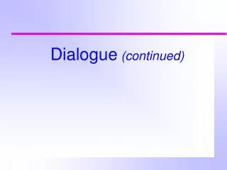 Dialogue (continued)