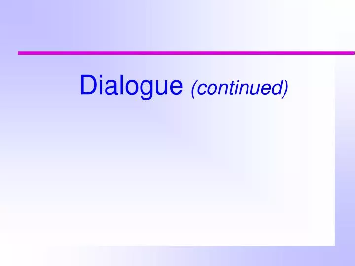 dialogue continued