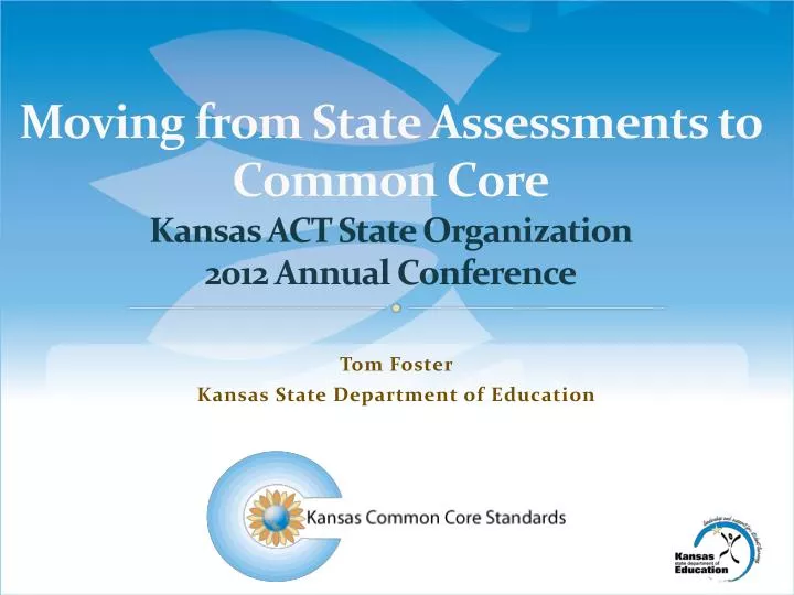 moving from state assessments to common core kansas act state organization 2012 annual conference