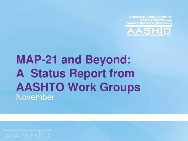 map 21 and beyond a status report from aashto work groups