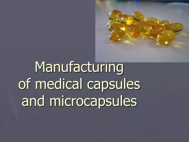 manufacturing of medical capsules and microcapsules