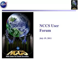 NCCS User Forum July 19, 2011