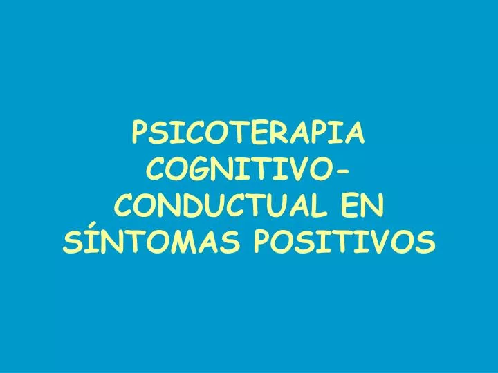 psicoterapia cognitivo conductual en s ntomas positivos