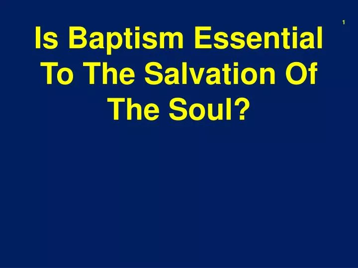 is baptism essential to the salvation of the soul