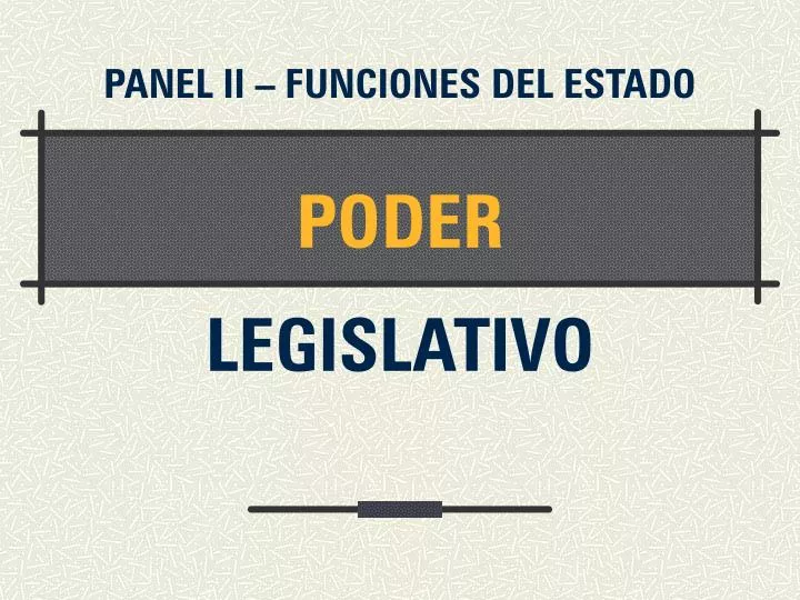 panel ii funciones del estado poder legislativo