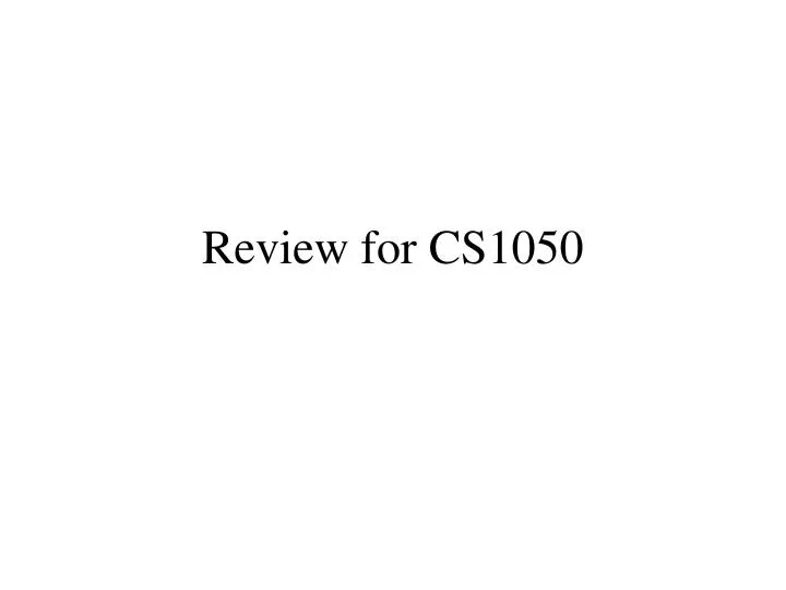 review for cs1050