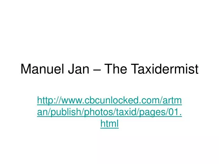 manuel jan the taxidermist