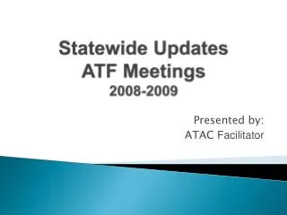Statewide Updates ATF Meetings 2008-2009