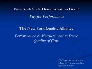 New York State Demonstration Grant Pay for Performance The New York Quality Alliance Performance &amp; Measurement to Dr
