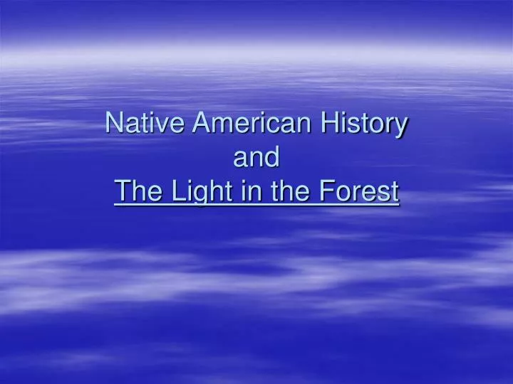 native american history and the light in the forest