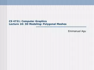 CS 4731: Computer Graphics Lecture 10: 3D Modeling: Polygonal Meshes