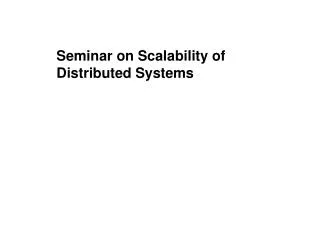 Seminar on Scalability of Distributed Systems