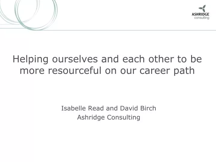 helping ourselves and each other to be more resourceful on our career path