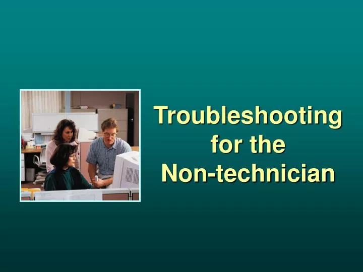 troubleshooting for the non technician