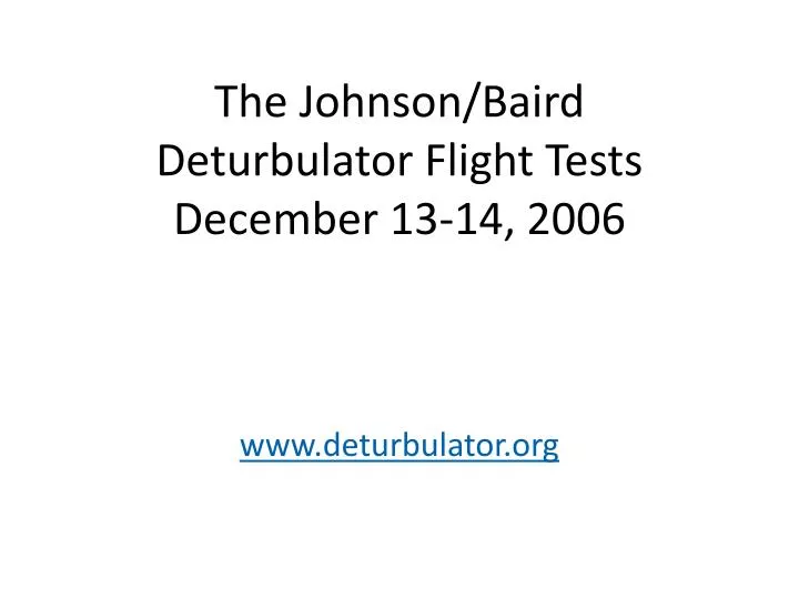 the johnson baird deturbulator flight tests december 13 14 2006 www deturbulator org
