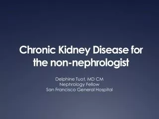 Chronic Kidney Disease for the non-nephrologist