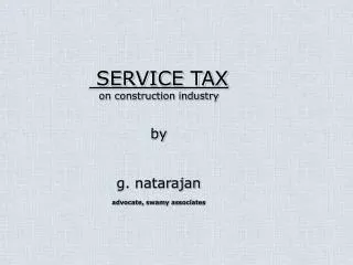 SERVICE TAX on construction industry by g. natarajan advocate, swamy associates