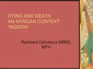 DYING AND DEATH AN AFRICAN CONTEXT ‘NIGERIA”