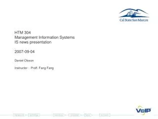 HTM 304 Management Information Systems IS news presentation 2007-09-04 Daniel Olsson Instructor : Proff. Fang Fang