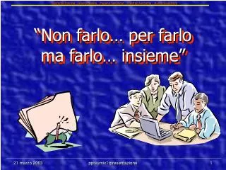 “Non farlo… per farlo ma farlo… insieme”