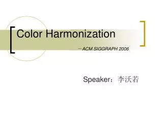 Color Harmonization ? ACM SIGGRAPH 2006