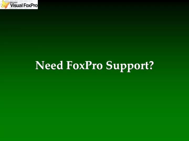 need foxpro support