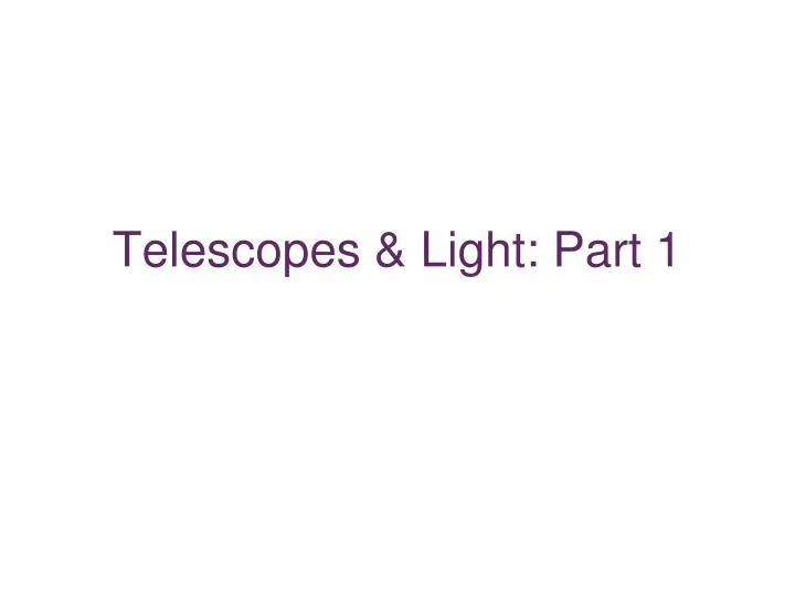 telescopes light part 1