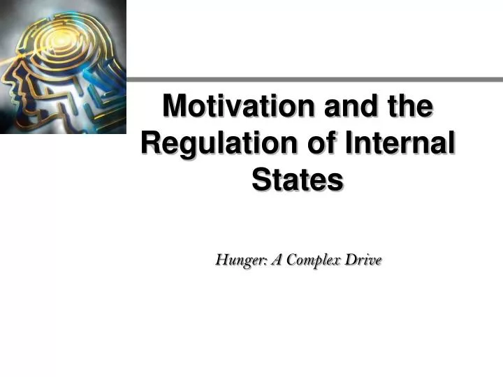 motivation and the regulation of internal states hunger a complex drive