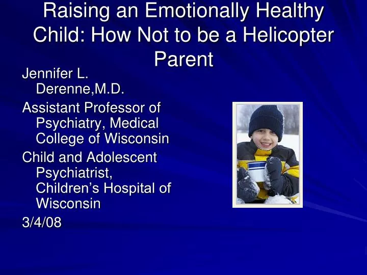 raising an emotionally healthy child how not to be a helicopter parent