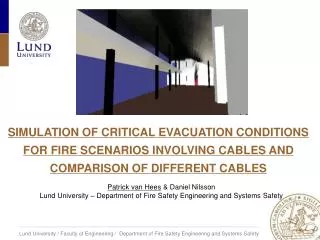 SIMULATION OF CRITICAL EVACUATION CONDITIONS FOR FIRE SCENARIOS INVOLVING CABLES AND COMPARISON OF DIFFERENT CABLES