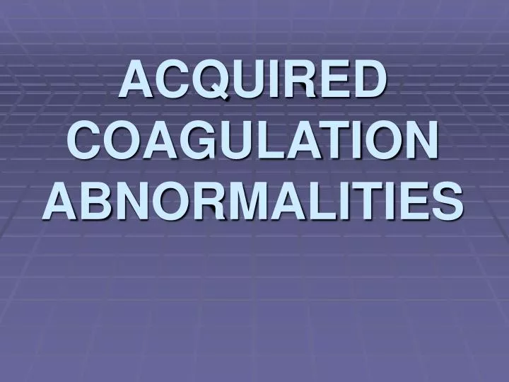 acquired coagulation abnormalities
