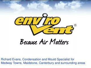 Richard Evans, Condensation and Mould Specialist for Medway Towns, Maidstone, Canterbury and surrounding areas