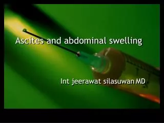 Ascites and abdominal swelling