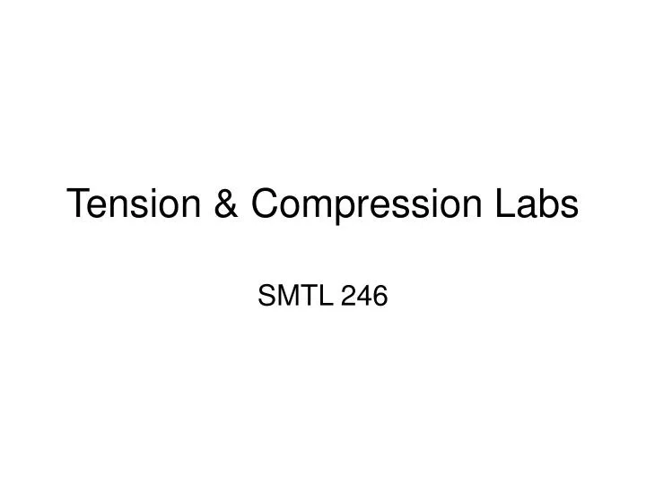 tension compression labs