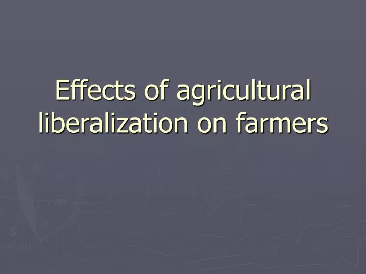 effects of agricultural liberalization on farmers