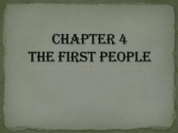 chapter 4 the first people