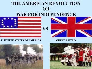 THE AMERICAN REVOLUTION OR WAR FOR INDEPENDENCE