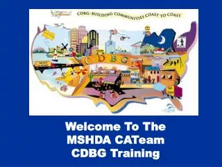 Welcome To The MSHDA CATeam CDBG Training