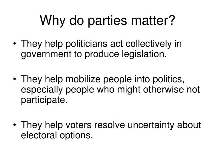 why do parties matter