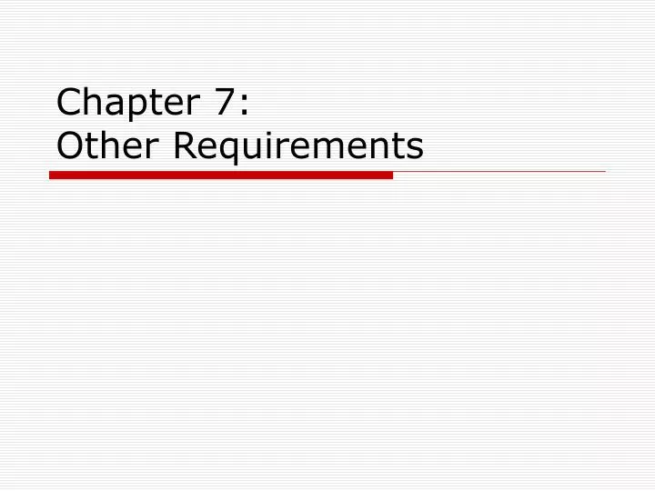 chapter 7 other requirements