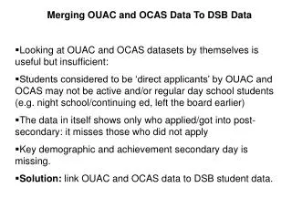 Merging OUAC and OCAS Data To DSB Data Looking at OUAC and OCAS datasets by themselves is useful but insufficient:
